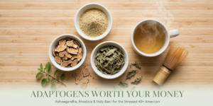 Adaptogens Worth Your Money Ashwagandha, Rhodiola, and Holy Basil—Evidence and Safe Use for the Stressed 40+ American