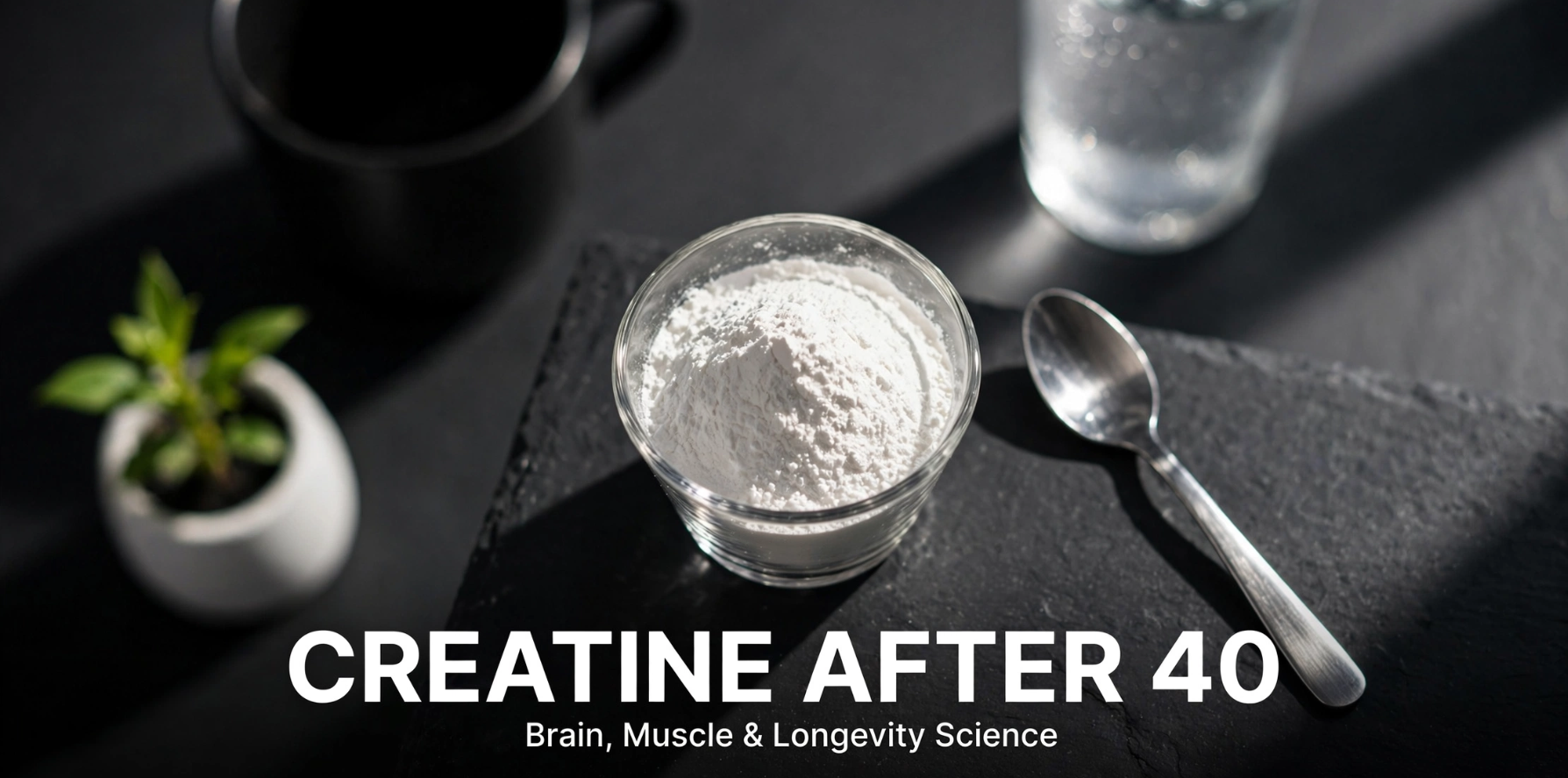 Creatine After 40 Not Just for Bodybuilders—Brain, Muscle, and Longevity Science
